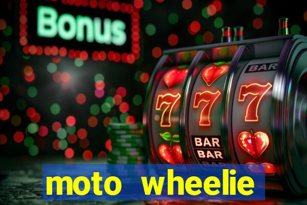 moto wheelie dinheiro infinito